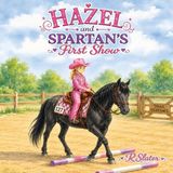 Hazel and Spartan Hazel and Spartans First Show Paperback