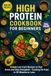 High Protein Cookbook for Beginners