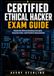 Certified Ethical Hacker Exam Guide: Hands-On Ethical Hacking Concepts, Security Tools, and Practice Assessments
