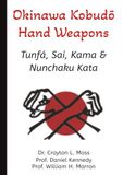 Okinawa Kobudō-Hand Weapons: Tunfá, Sai, Kama & Nunchaku Kata