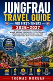JUNGFRAU TRAVEL GUIDE FOR FIRST-TIMERS 2026–2027