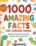 1000 Incredible Facts for Curious Minds Book 1