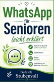 WhatsApp für Senioren leicht erklärt: Schritt für Schritt sicher schreiben, telefonieren, Fotos senden und Betrug im Internet erkennen