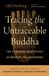Tracing Shambhala Publications Inc Tracing the Untraceable Buddha