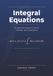 Integral Equations: An Interactive Course in Theory, Methods, and Computation