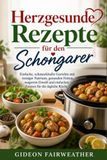 Herzgesunde Rezepte für den Schongarer