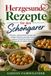 Herzgesunde Rezepte für den Schongarer