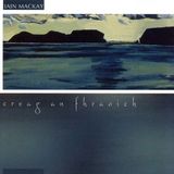 Sonic Rendezvous Iain MacKay - Creag An Fhraoich (CD)