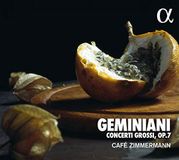 Concerti Café Zimmermann Geminiani Concerti Grossi Op.7 CD