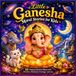 Little Ganesha Little Ganesha Moral Stories for Kids: 10 Magical Stories Filled with Wisdom, Kindness, Courage, and Joy