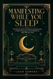 Manifesting Libri GmbH Manifesting While You Sleep: The Science and Art of Subconscious Programming at Night to Reprogram Limiting Beliefs and Align With Your Goals Paperback