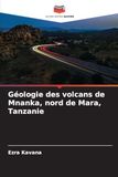 Géologie des volcans de Mnanka, nord de Mara, Tanzanie