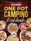 One Pot Camping Kochbuch: Schnelle Rezepte für Wohnmobil und Outdoor