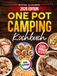 One Pot Camping Kochbuch: Schnelle Rezepte für Wohnmobil und Outdoor