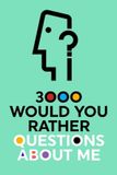 3000 Questions about Me- 3000 Would You Rather Questions About Me