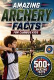 Amazing Fishpa Press Amazing Archery Facts For Curious Kids