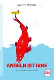 Angeln MÜLler RÜSchlikon Angeln ist irre: Die 50 besten Geschichten