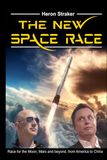 The New Space Race: Race for the Moon, Mars and beyond, from America to China
