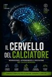 Il cervello del calciatore: Neuroscienze, apprendimento e prestazione nel calcio moderno