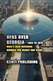 UFOs Over Georgia - 1693 to 1979: What’s Been Watching Georgia for Nearly 300 Years