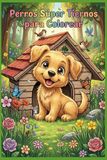 Perros súper tiernos para colorear: Pequeñas patitas, grandes dosis de ternura