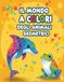 IL MONDO A COLORI DEGLI ANIMALI GEOMETRICI