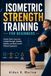 ISOMETRIC STRENGTH TRAINING FOR BEGINNERS: Simple Static Exercises to Build Strength, Stability, Mobility, and Body Control Without Equipment