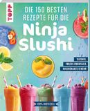 Die Frechverlag Die 150 besten Rezepte für die Ninja Slushi