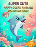 Happy Ocean Animals: Cute Kawaii Sea Creatures for Toddlers Ages 3–8 Fun and Simple Underwater Learning for Little Kids