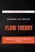 Mastering Life Through Flow Theory: How to Find Deep Focus and Fulfillment