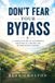 Don't Libri GmbH Don't Fear Your Bypass: A Layman's Guide To Confidence, Recovery & A Better Life Beyond Heart Surgery Paperback