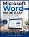 Microsoft Word Made Easy for Beginners: A Step-by-Step Guide to Creating, Formatting, Editing, and Printing Professional Documents