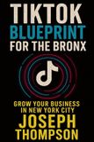 TikTok Blueprint for the Bronx: Grow Your Business in New York City