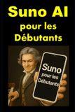 Suno Libri GmbH Suno AI pour les Débutants