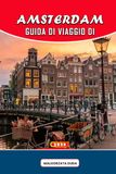 GUIDA Amsterdam GUIDA DI VIAGGIO DI AMSTERDAM 2026: Scopri il cuore pulsante della città: esplora i suoi canali senza tempo, scopri caffè affascinanti, vivi la vita locale e innamorati di Amsterdam oltre le cartoline