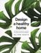 Design Dorling Kindersley Limited 100 Ways to Design a Healthy Home