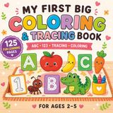 My First Big Coloring & Tracing Book for Toddlers: ABC Letters, Numbers 1–10, and Fun Early Learning Activities for Ages 2–5