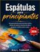 Espátulas para principiantes: Una guía práctica para la pintura acrílica, efectos de textura, técnicas de color y proyectos creativos paso a paso.