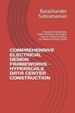 COMPREHENSIVE Independently Published Comprehensive Electrical Design Frameworks - Hyperscale Data Center Construction