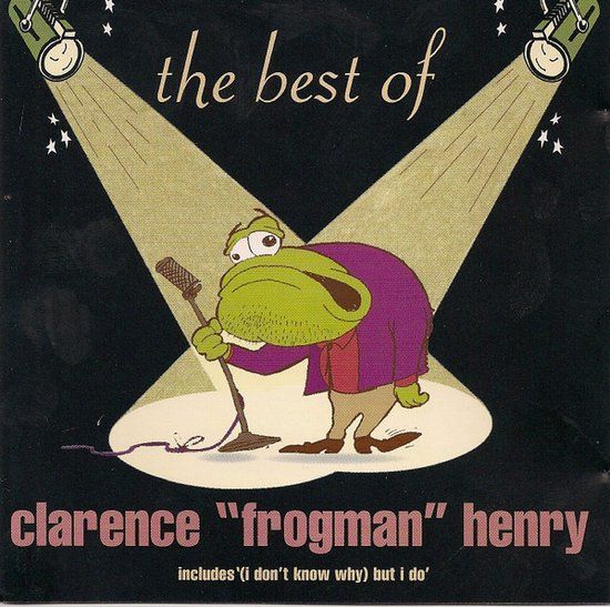 Ain't Got No Home: The Best of Clarence "Frogman" Henry (CD)