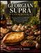 Supra Georgian Cookbook: 2026–2027 The Flavors of Georgian Supra, from Kakheti Wine-Country Feasts and Adjarian Cheese Pastries to Svaneti Mountain Herbs and Traditional Celebration Foods