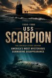 The Disappearance of USS Scorpion: The Complete Story of America's Lost Nuclear Submarine, Cold War Secrets, Naval Investigation, Soviet Theories, and the Greatest Unsolved Mystery Beneath the Atlantic