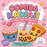 Libro para colorear: Comida Kawaii: cuadernos de niños para colorear