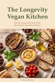 The Longevity Vegan Kitchen: Mediterranean Recipes from the World's Healthiest Places