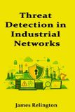Threat Independently Published Threat Detection in Industrial Networks: Baselines, Anomalies, and Alarm Paperback
