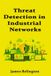 Threat Independently Published Threat Detection in Industrial Networks: Baselines, Anomalies, and Alarm Paperback