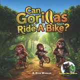 Can Independently Published Can Gorillas Ride a Bike? Paperback