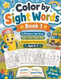 Color by Sight Words: 25 Beginner Sight Words to Color, Trace, Read & Practice