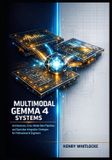 Multimodal Gemma 4 Systems: Architectures, Cross-Modal Data Pipelines, and Openclaw Integration Strategies for Professional AI Engineers