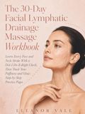 The 30-Day Facial Lymphatic Drainage Massage Workbook
